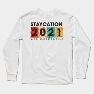 STAYCATION 2021 Long Sleeve T-Shirt